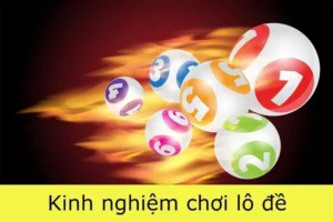 Tìm hiểu kinh nghiệm lô đề từ các chuyên gia