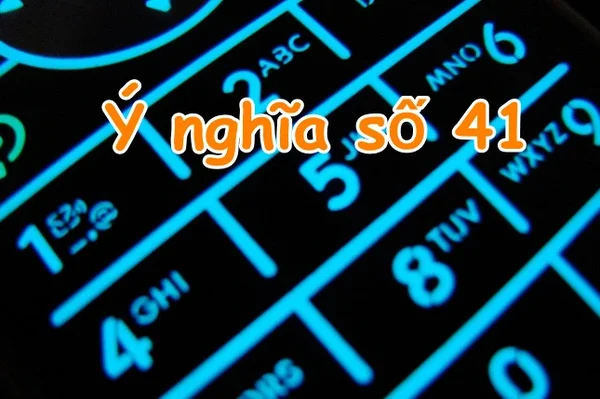 Nằm mơ thấy số 41 đánh con gì - Điềm báo của số 41 trong giấc mơ