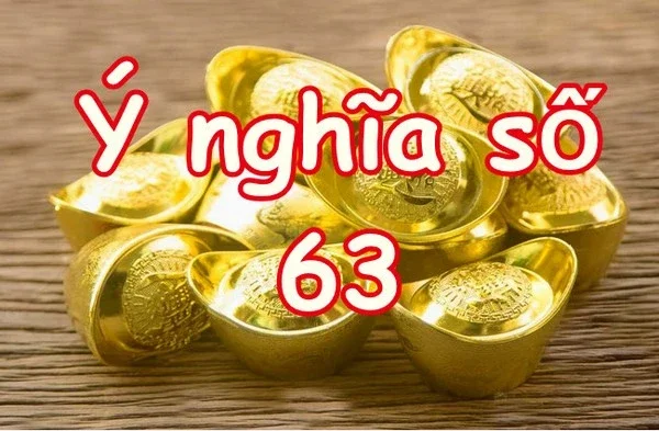 Nằm mơ thấy số 63 đánh con gì - Số 63 có ý nghĩa như thế nào?