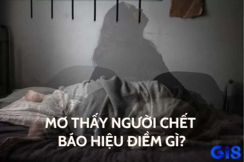 Cùng gi8x.today tìm hiểu về giấc mơ thấy mẹ chết đánh đề con gì nhé 