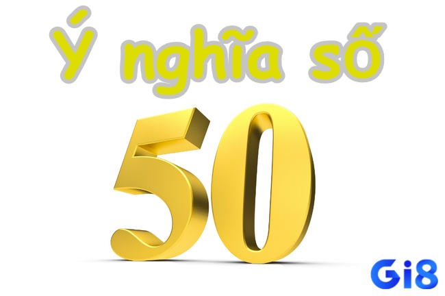 Đề về 50 hôm sau đánh con lô gì và ý nghĩa chi tiết ngay tại gi8!