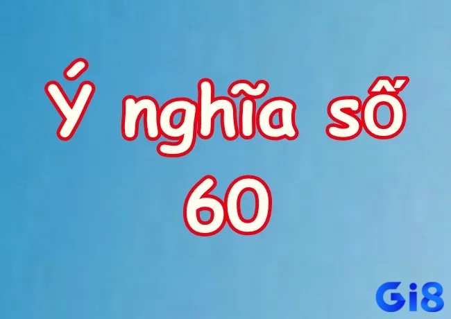 Đề về 60 mai đánh lô gì và ý nghĩa chi tiết ngay tại gi8!